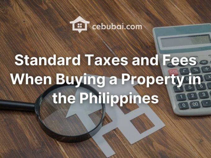 Standard Taxes and Fees When Buying a Property in the Philippines
