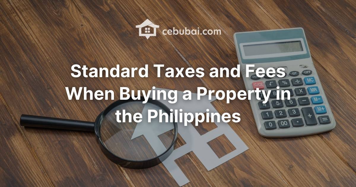 Standard Taxes and Fees When Buying a Property in the Philippines