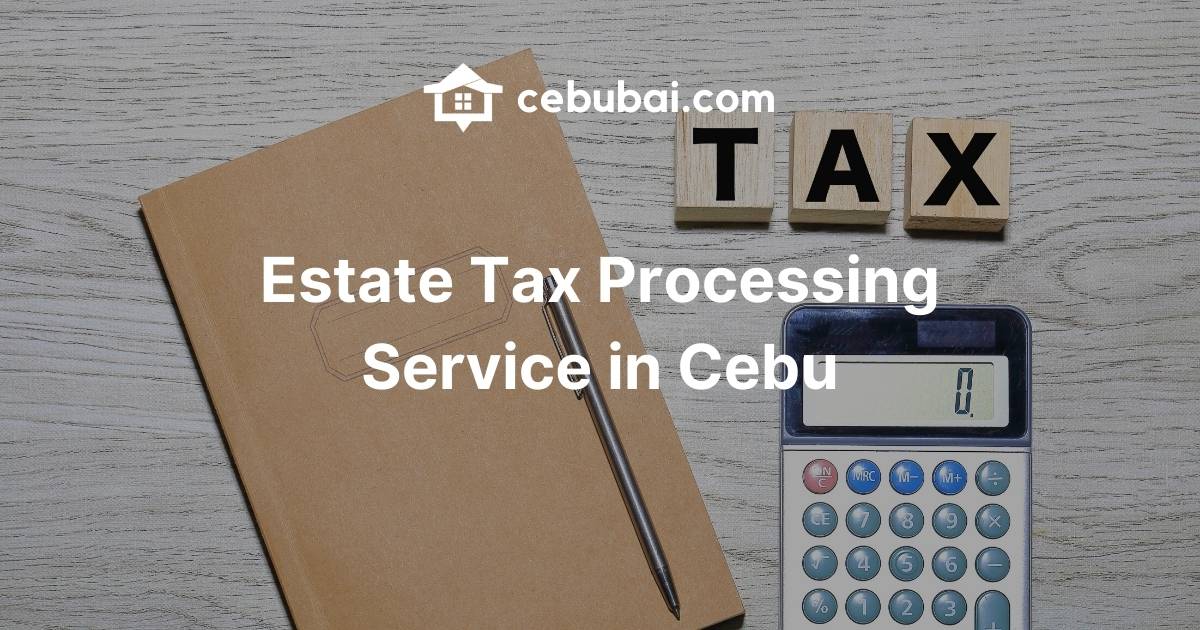 Estate Tax Processing Service in Cebu by Cebubai.com
