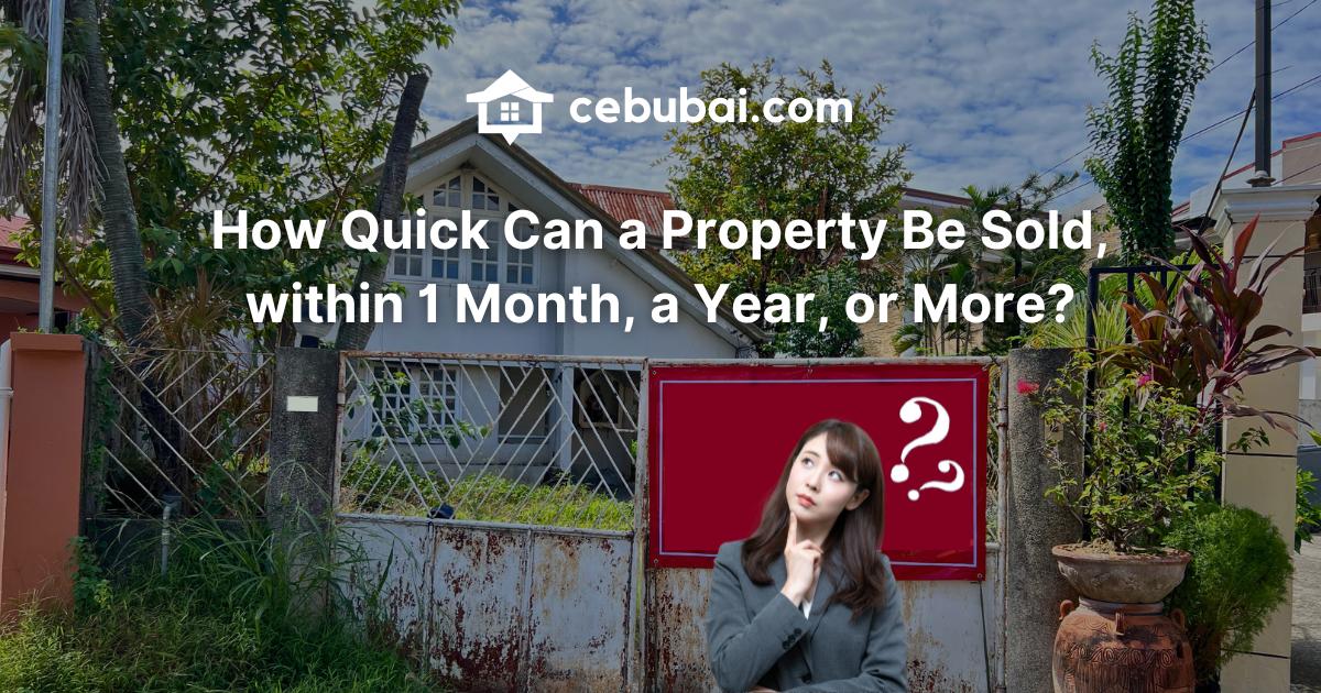How Quick Can a Property Be Sold, within 1 Month, a Year, or More?