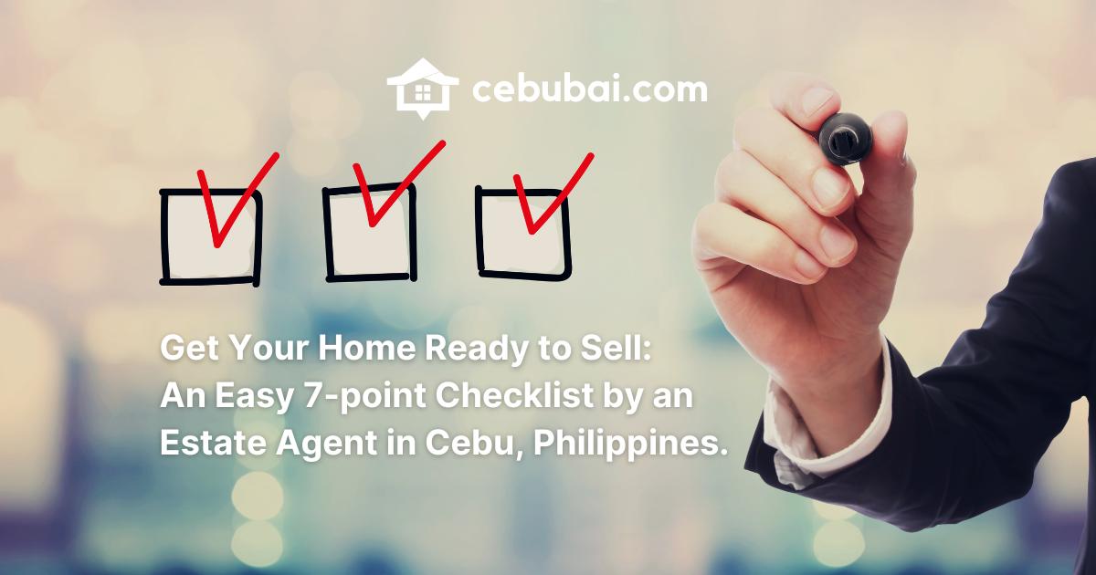 Get Your Home Ready to Sell: An Easy 7-point Checklist by an Estate Agent in Cebu, Philippines.